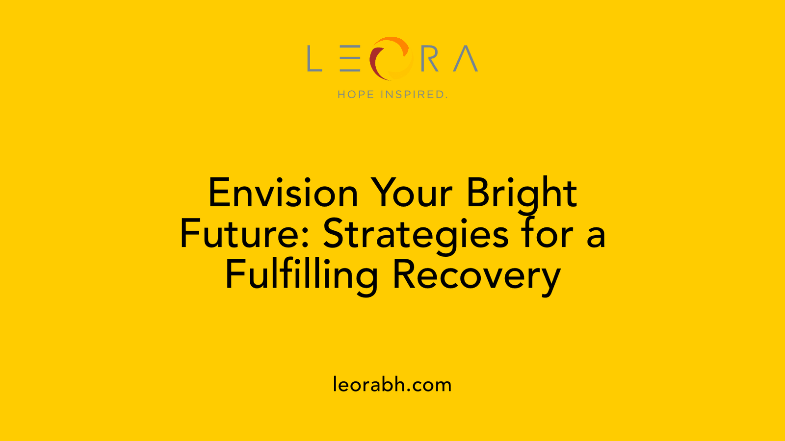 Envision Your Bright Future: Strategies for a Fulfilling Recovery