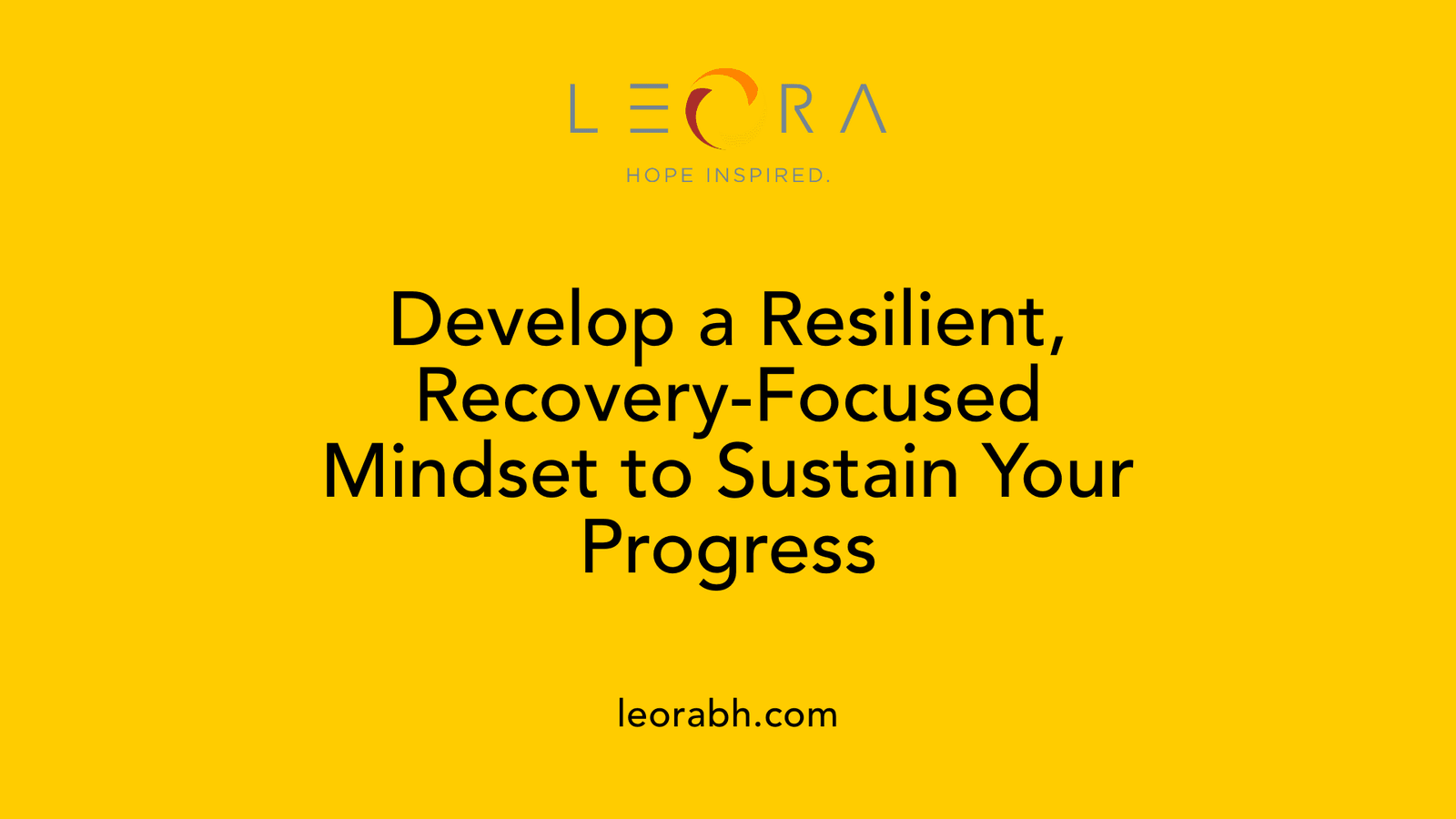 Develop a Resilient, Recovery-Focused Mindset to Sustain Your Progress