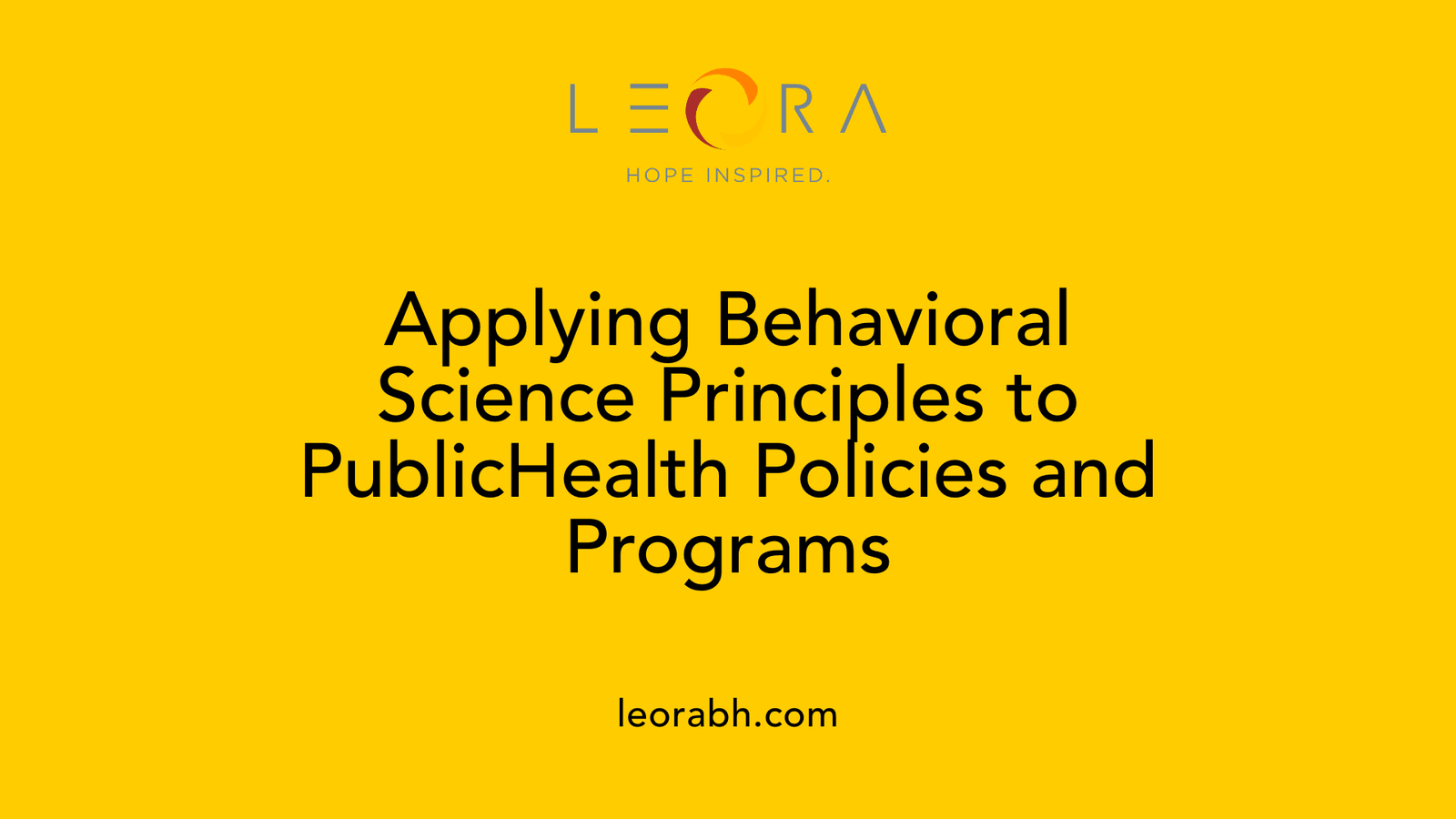Applying Behavioral Science Principles to PublicHealth Policies and Programs