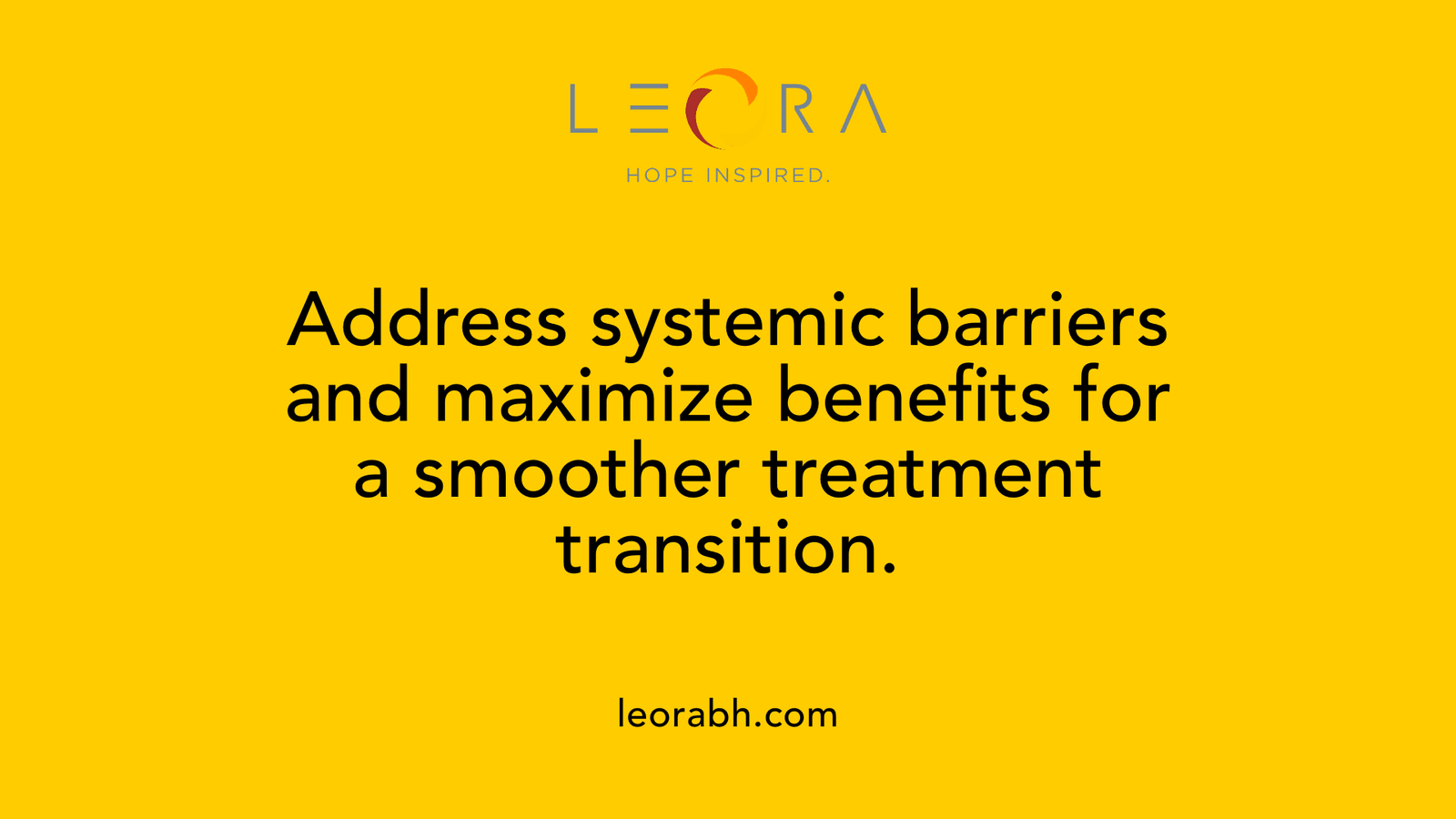Address systemic barriers and maximize benefits for a smoother treatment transition.