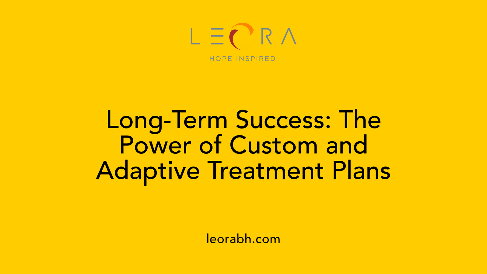 Long-Term Success: The Power of Custom and Adaptive Treatment Plans