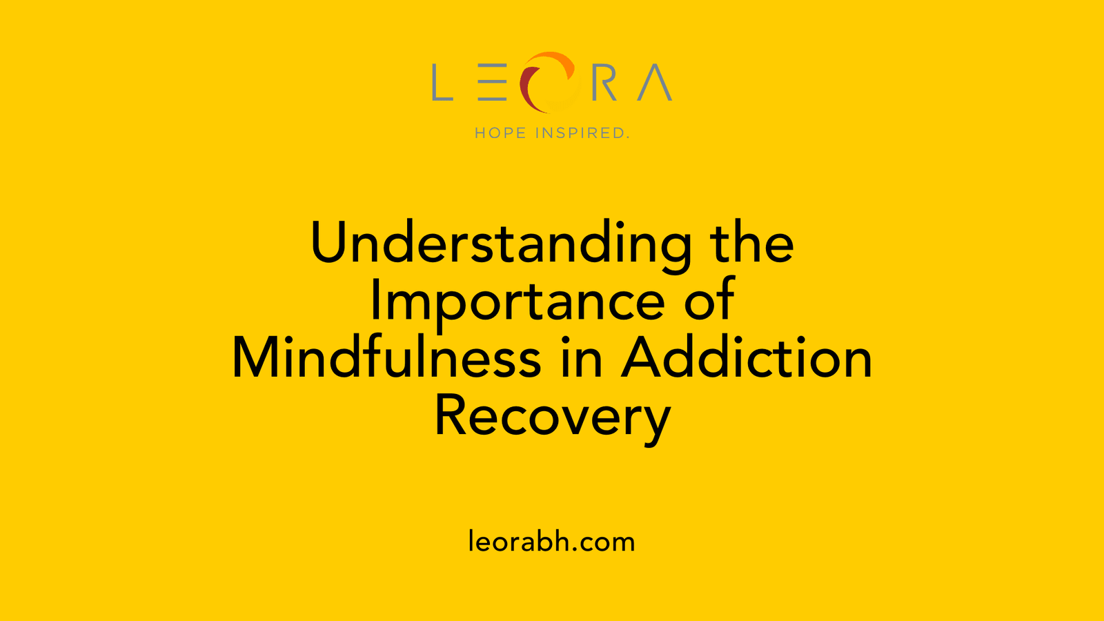 Understanding the Importance of Mindfulness in Addiction Recovery