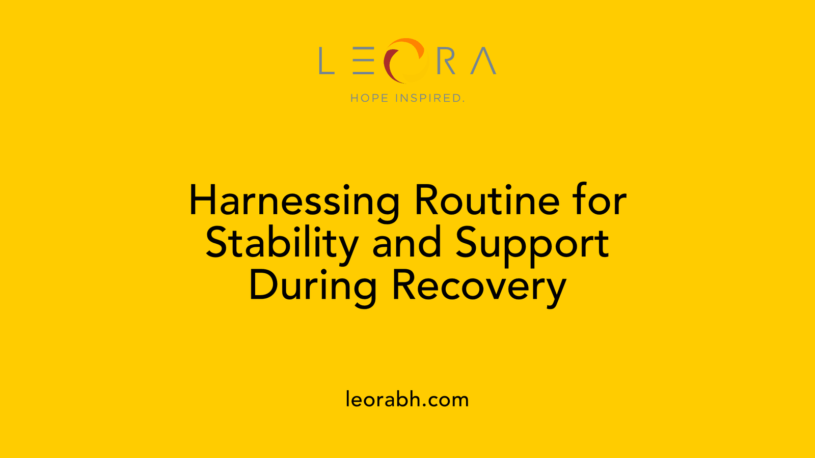 Harnessing Routine for Stability and Support During Recovery