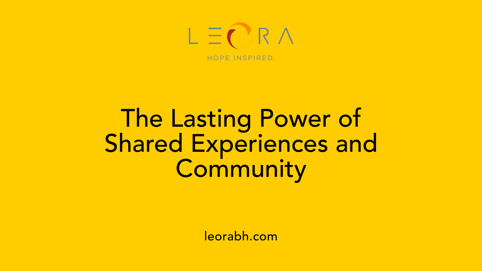 The Lasting Power of Shared Experiences and Community