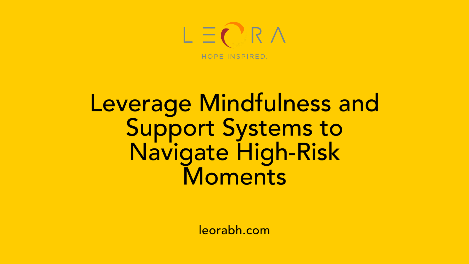 Leverage Mindfulness and Support Systems to Navigate High-Risk Moments